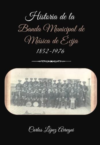 Historia de la Banda Municipal de MÃºsica de Ã‰cija (1852-1976)