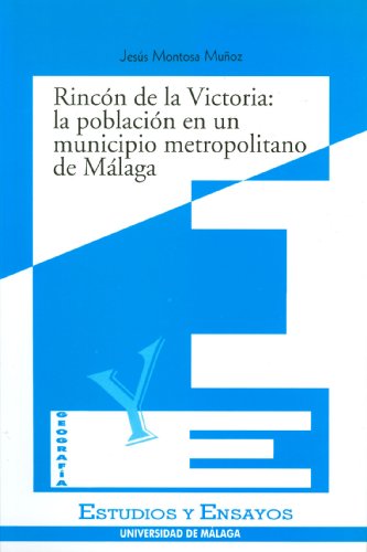 Rincón de la Victoria: la población de un municipio metropolitano en Málaga: 17 (Estudios y Ensayos)
